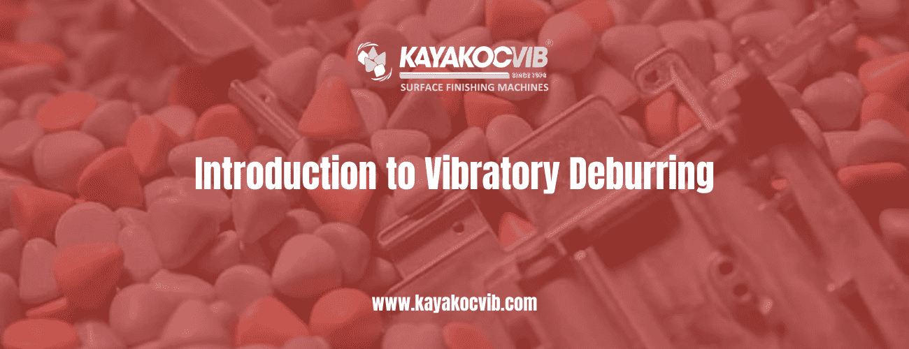 Introduction-to-Vibratory-Deburring-kayakocvib.png